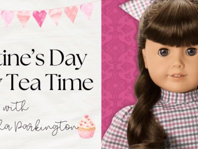 Samantha Parkington Valentine’s Day Poetry Tea Time: An Edwardian Morning Time&nbsp;Celebration